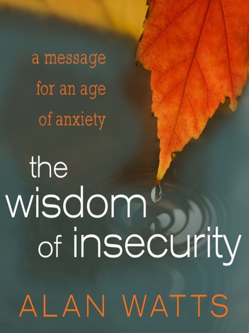 Title details for The Wisdom of Insecurity by Alan Watts - Available